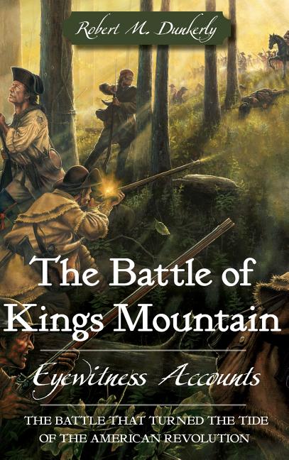 The Battle of Kings Mountain: Eyewitness Accounts - iShook Books