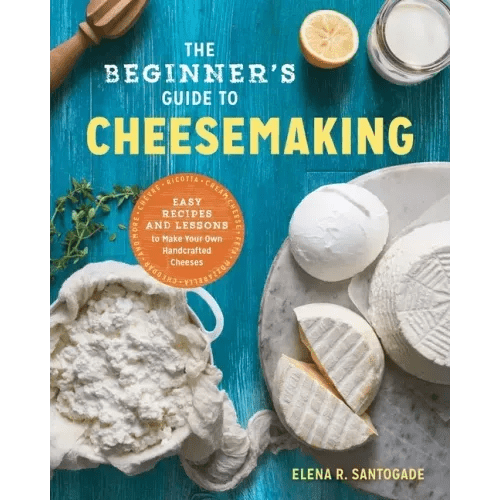 The Beginner's Guide to Cheese Making: Easy Recipes and Lessons to Make Your Own Handcrafted Cheeses - Paperback - iShook Books