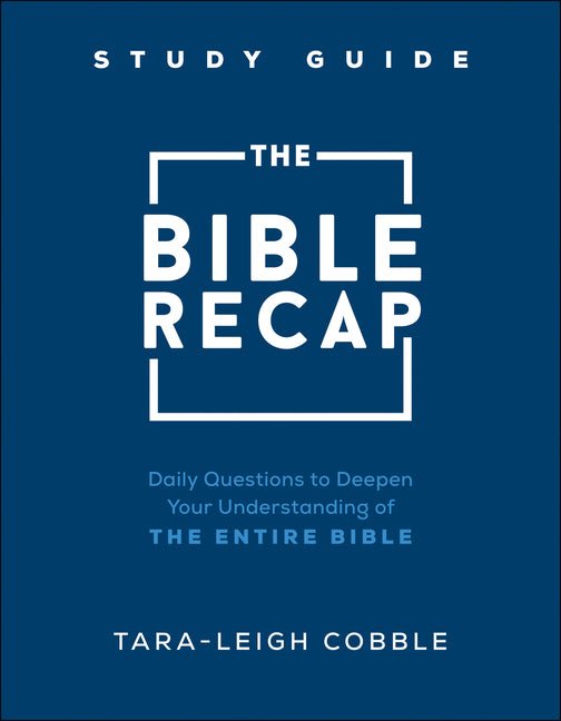 The Bible Recap Study Guide: Daily Questions to Deepen Your Understanding of the Entire Bible - iShook Books