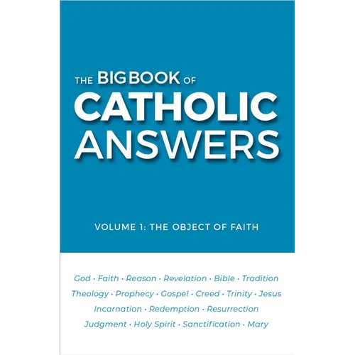 The Big Book of Catholic Answers: Vol 1: The Object of Faith - Paperback - iShook Books