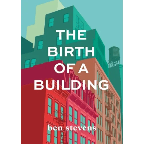 The Birth of a Building: From Conception to Delivery - Paperback - iShook Books