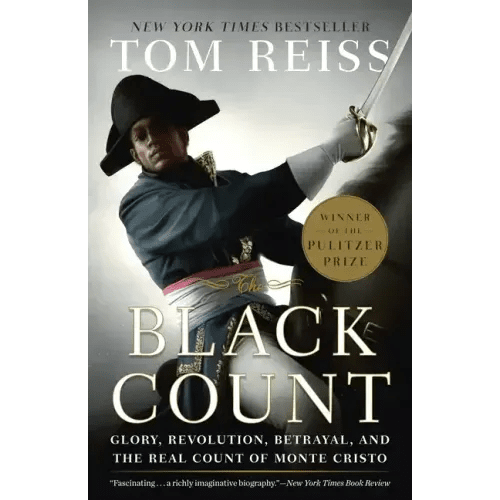 The Black Count: Glory, Revolution, Betrayal, and the Real Count of Monte Cristo (Pulitzer Prize for Biography) - Paperback - iShook Books