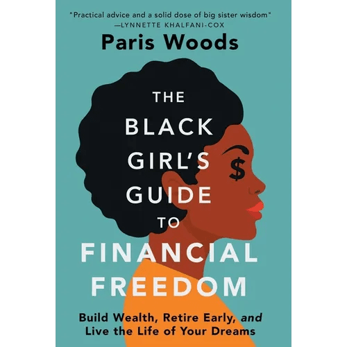 The Black Girl's Guide to Financial Freedom: Build Wealth, Retire Early, and Live the Life of Your Dreams - Hardcover - iShook Books