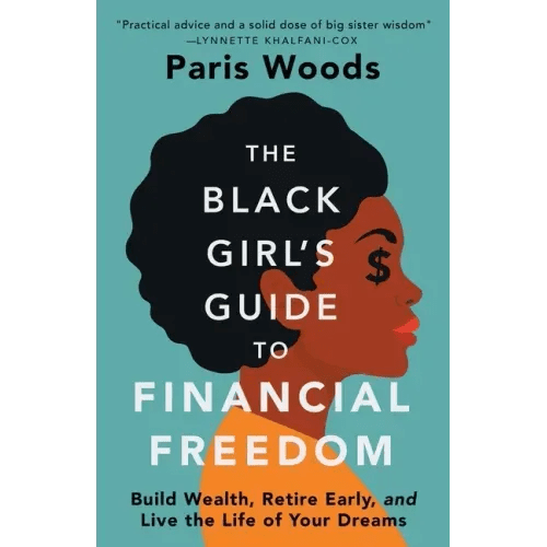 The Black Girl's Guide to Financial Freedom: Build Wealth, Retire Early, and Live the Life of Your Dreams - Paperback - iShook Books