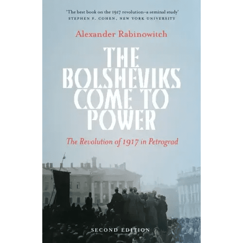 The Bolsheviks Come to Power: The Revolution of 1917 in Petrograd - Paperback - iShook Books