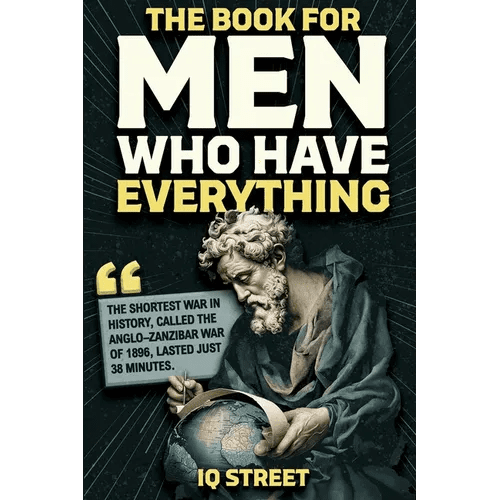The Book For Men Who Have Everything: Unusual Knowledge and Boredom Busters for Intelligent Men - Paperback - iShook Books