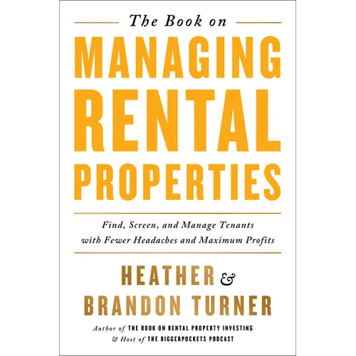 The Book on Managing Rental Properties: A Proven System for Finding, Screening, and Managing Tenants with Fewer Headaches and Maximum Profits - Paperback - iShook Books