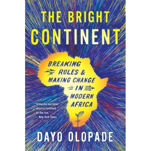 The Bright Continent: Breaking Rules and Making Change in Modern Africa - Paperback - iShook Books