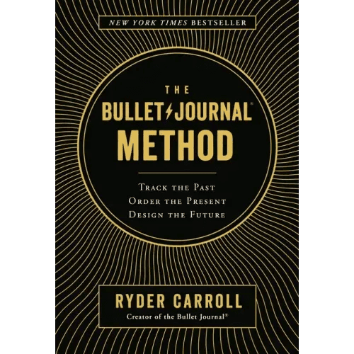 The Bullet Journal Method: Track the Past, Order the Present, Design the Future - Hardcover - iShook Books