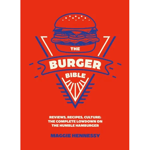 The Burger Bible: Everything You Need to Know about the Humble Hamburger - Hardcover - iShook Books