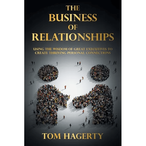 The Business of Relationships: Using the Wisdom of Great Executives to Create Thriving Personal Connections - Paperback - iShook Books