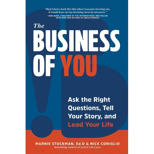 The Business of You: Ask the Right Questions, Tell Your Story, and Lead Your Life - Paperback - iShook Books