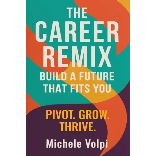The Career Remix. Build a Future That Fits You. Pivot. Grow. Thrive. - Paperback - iShook Books