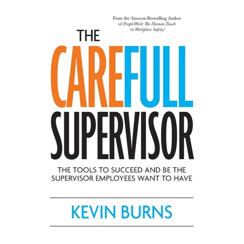 The CareFull Supervisor: The Tools to Succeed and Be the Supervisor Employees Want to Have - Paperback - iShook Books