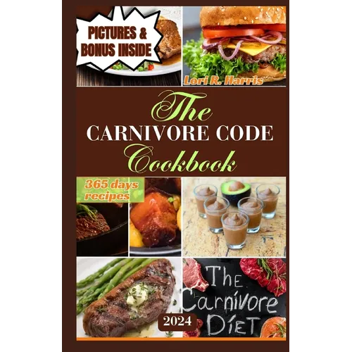 The Carnivore Code Cookbook 2024: 365 days ancestral diet, Sustaining Long - Term Success on a Carnivore Diet - Paperback - iShook Books