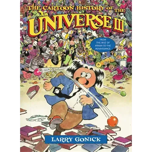 The Cartoon History of the Universe III: From the Rise of Arabia to the Renaissance - Paperback - iShook Books