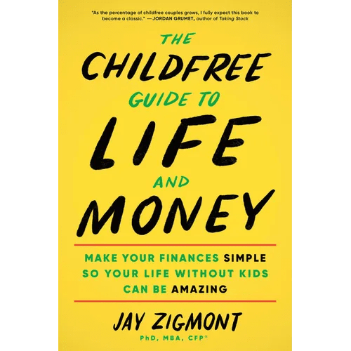 The Childfree Guide to Life and Money: Make Your Finances Simple So Your Life Without Kids Can Be Amazing - Paperback - iShook Books