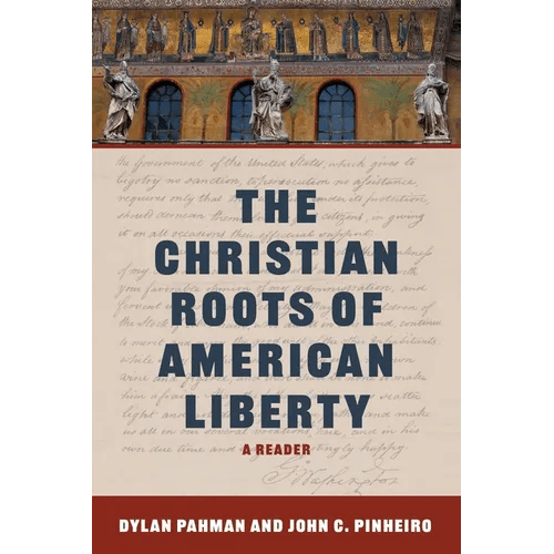 The Christian Roots of American Liberty: A Reader - Paperback - iShook Books