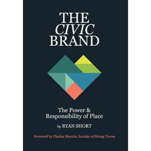 The Civic Brand: The Power & Responsibility of Place - Hardcover - iShook Books