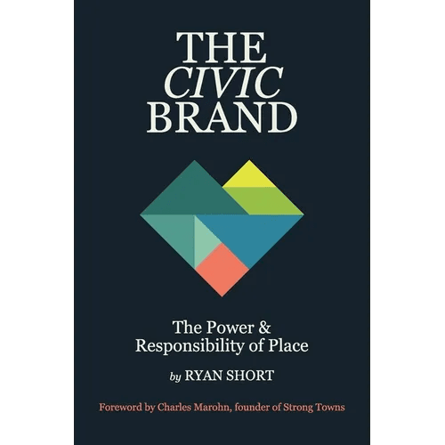 The Civic Brand: The Power & Responsibility of Place - Paperback - iShook Books
