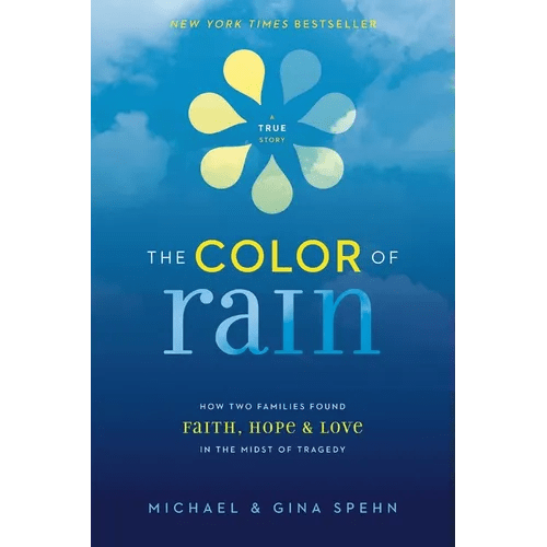 The Color of Rain: How Two Families Found Faith, Hope, and Love in the Midst of Tragedy - Paperback - iShook Books
