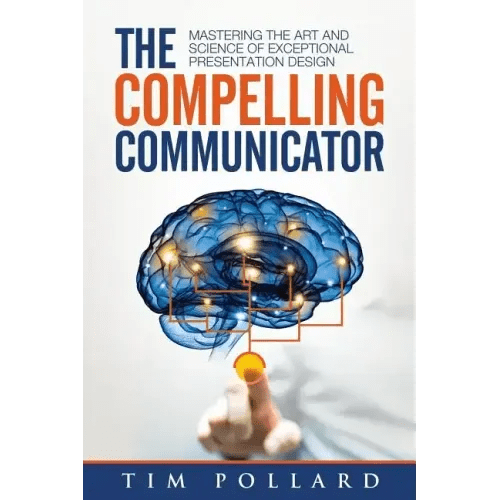 The Compelling Communicator: Mastering the Art and Science of Exceptional Presentation Design - Paperback - iShook Books