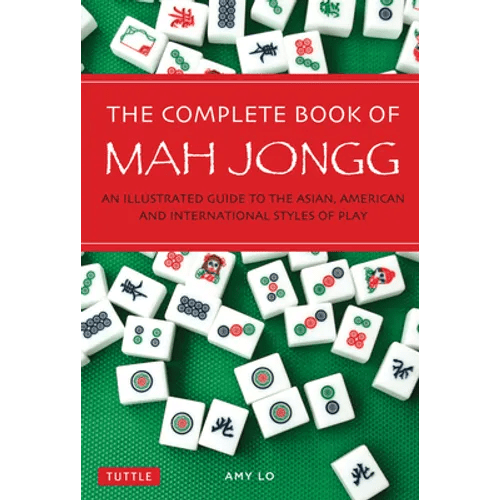 The Complete Book of Mah Jongg: An Illustrated Guide to the Asian, American and International Styles of Play - Paperback - iShook Books