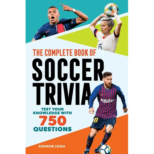 The Complete Book of Soccer Trivia: Test Your Knowledge with 750 Questions - Paperback - iShook Books