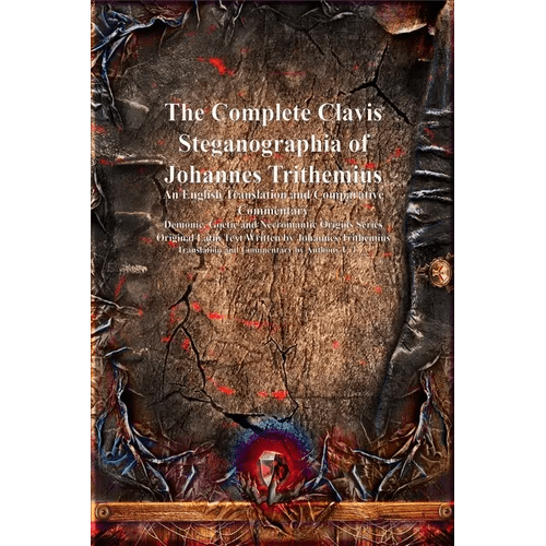 The Complete Clavis Steganographia of Johannes Trithemius: An English Translation and Comparative Commentary - Hardcover - iShook Books