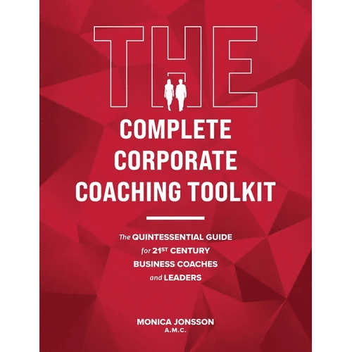 The Complete Corporate Coaching Toolkit: The Quintessential Guide for 21st Century Business Coaches and Leaders - Paperback - iShook Books