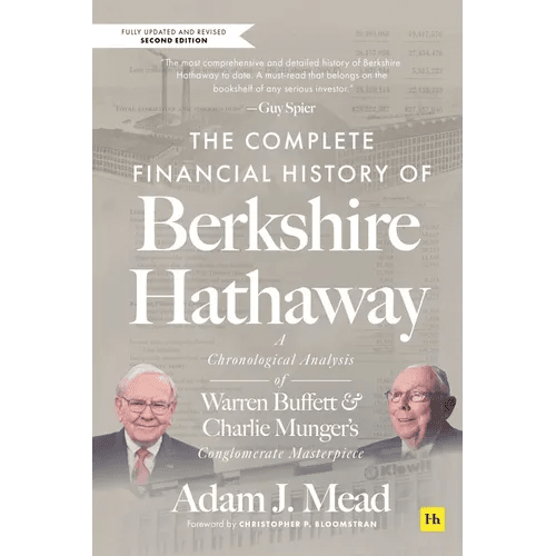 The Complete Financial History of Berkshire Hathaway, Second Edition: A Chronological Analysis of Warren Buffett and Charlie Munger's Conglomerate Mas - Hardcover - iShook Books