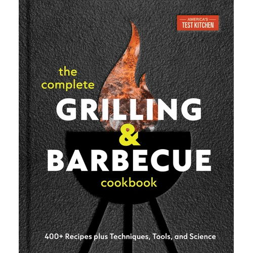 The Complete Grilling and Barbecue Cookbook: 400+ Recipes Plus Techniques, Tools, and Science - Hardcover - iShook Books