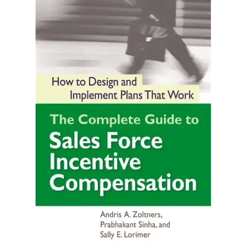 The Complete Guide to Sales Force Incentive Compensation: How to Design and Implement Plans That Work - Paperback - iShook Books