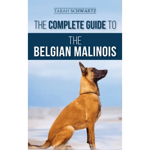 The Complete Guide to the Belgian Malinois: Selecting, Training, Socializing, Working, Feeding, and Loving Your New Malinois Puppy - Hardcover - iShook Books