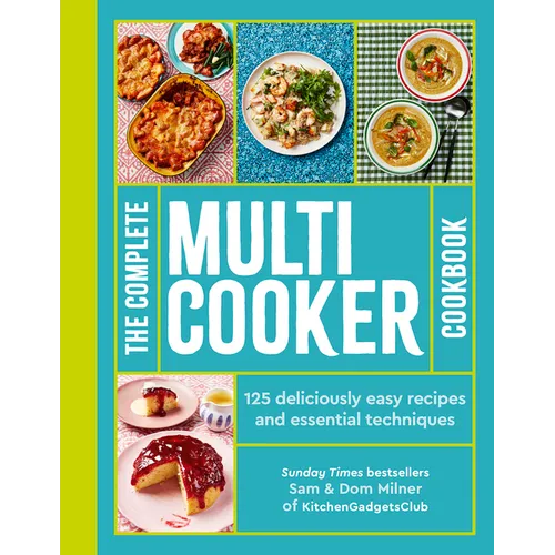 The Complete Multicooker Cookbook: Perfect for the Ninja Foodi, Speedi, Instant Pot and Your Favourite Machines - Paperback - iShook Books