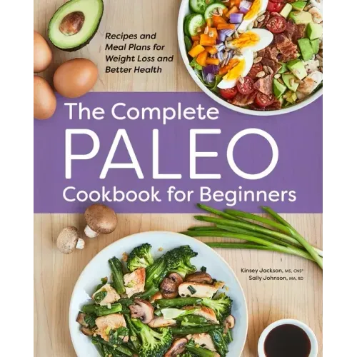 The Complete Paleo Cookbook for Beginners: Recipes and Meal Plans for Weight Loss and Better Health - Paperback - iShook Books