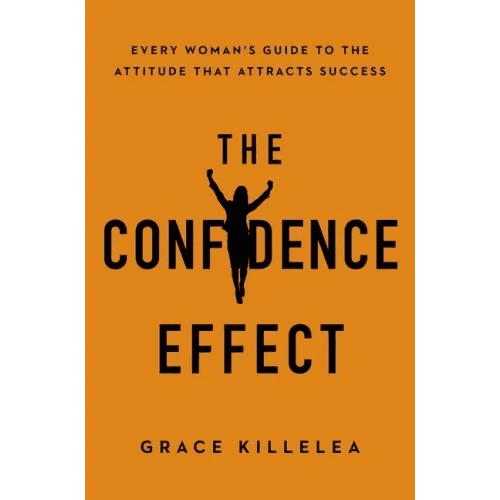 The Confidence Effect: Every Woman's Guide to the Attitude That Attracts Success - Paperback - iShook Books