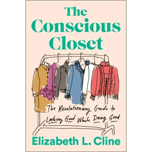 The Conscious Closet: The Revolutionary Guide to Looking Good While Doing Good - Paperback - iShook Books