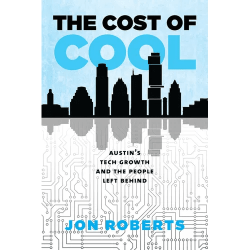 The Cost of Cool: Austin's Tech Growth and the People Left Behind - Paperback - iShook Books