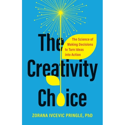 The Creativity Choice: The Science of Making Decisions to Turn Ideas Into Action - Hardcover - iShook Books