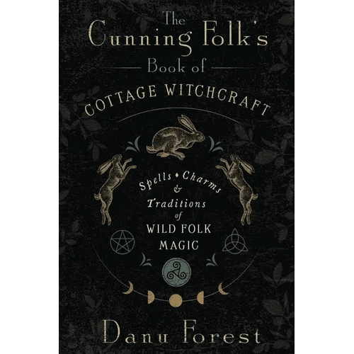 The Cunning Folk's Book of Cottage Witchcraft: Spells, Charms & Traditions of Wild Folk Magic - Paperback - iShook Books