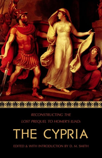 The Cypria: Reconstructing the Lost Prequel to Homer's Iliad - iShook Books