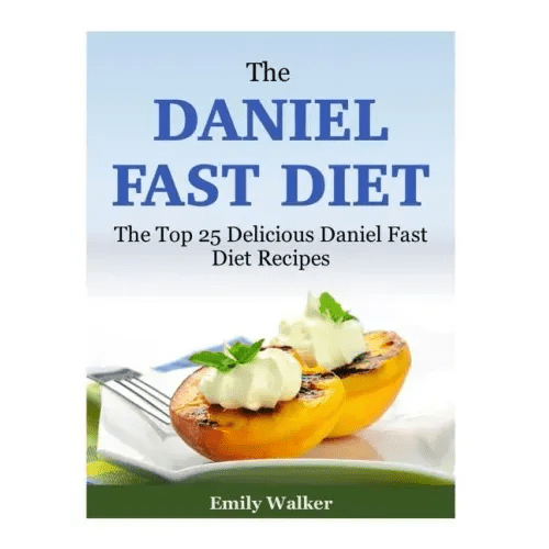 The Daniel Fast Diet: The Top 25 Delicious Daniel Fast Diet Recipes - Paperback - iShook Books