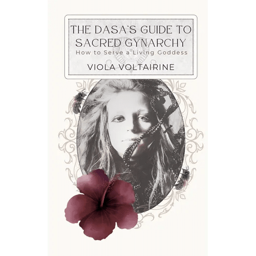 The Dasa's Guide to Sacred Gynarchy: How to Serve a Living Goddess - Paperback - iShook Books
