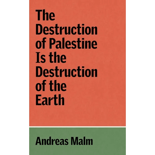 The Destruction of Palestine Is the Destruction of the Earth - Paperback - iShook Books