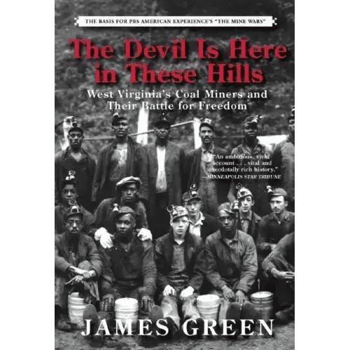 The Devil Is Here in These Hills: West Virginia's Coal Miners and Their Battle for Freedom - Paperback - iShook Books