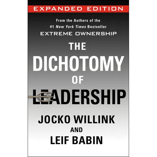 The Dichotomy of Leadership: Balancing the Challenges of Extreme Ownership to Lead and Win (Expanded Edition) - Hardcover - iShook Books