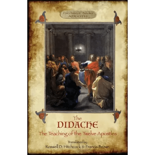 The Didache: The Teaching of the Twelve Apostles; translated by Roswell D. Hitchcock & Francis Brown with introduction, notes, & Greek version (Azilot - Paperback - iShook Books