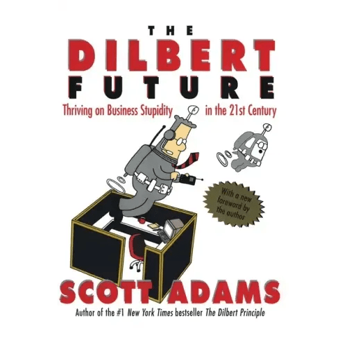 The Dilbert Future: Thriving on Stupidity in the 21st Century - Paperback - iShook Books