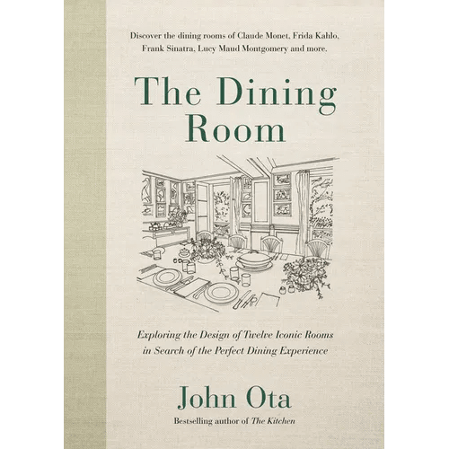 The Dining Room: Exploring the Design of Twelve Iconic Rooms in Search of the Perfect Dining Experience - Hardcover - iShook Books